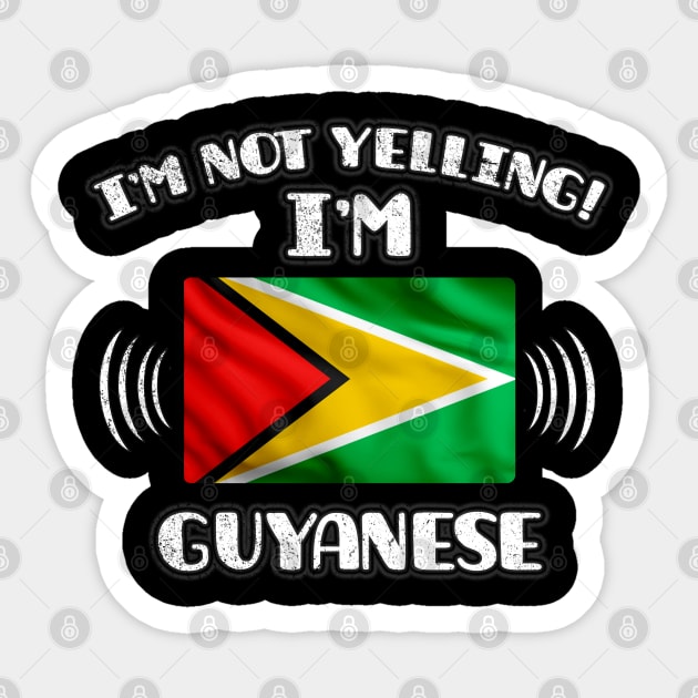 I'm Not Yelling I'm Guyanese - Gift for Guyanese With Roots From Guyana Sticker by Country Flags